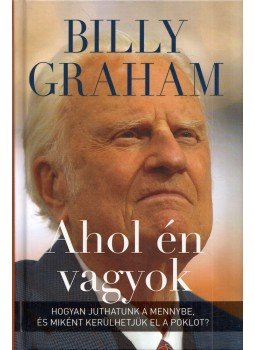 Billy Graham - Ahol én vagyok, Budapest 2016 antikvár könyv