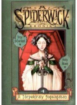 Holly Black, Tony DiTerlizzi - A Spiderwick Krónika 4. - A törpekirály fogságában Holly Black, Tony DiTerlizzi - A Spiderwick Krónika 4. - A törpekirály fogságában, null 2005 antikvár könyv