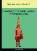 Prof. Dr. Marácz László - Elhallgatott közép-ázsiai nyelvrokonaink