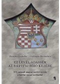 Guitman Barnabás; Demján Izabella - Ez a levél adassék az bártfai bíró kezébe - XVI. századi magyar nyelvű levelek a bártfai városi levéltárból