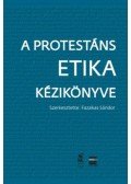 Fazakas Sándor (szerk.) - A protestáns etika kézikönyve