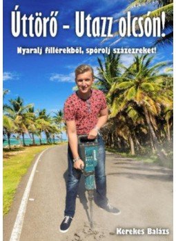 Kerekes Balázs - Úttörő - Utazz olcsón!, null 2017 antikvár könyv