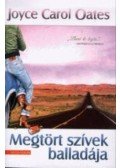 Joyce Carol Oates - Megtört szívek balladája