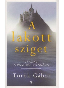 Török Gábor - A lakott sziget Török Gábor - A lakott sziget, Budapest 2017 antikvár könyv