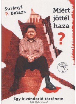 Surányi P. Balázs - Miért Jöttél Haza?,  2017 antikvár könyv