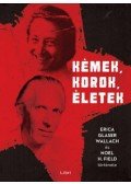 Majtényi György,Mikó Zsuzsanna,Szabó Csaba - Kémek, korok, életek - Erica Glaser Wallach és Noel H. Field története