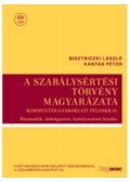 Bisztriczki László; Kántás Péter - A szabálysértési törvény magyarázata - Kommentár gyakorlati példákkal - Harmadik, átdolgozott, hatályosított kiadás