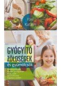 Fási Katalin - Gyógyító zöldségek és gyümölcsök