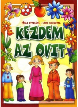 Főfai Attiláné, Lang Brigitta - Kezdem az ovit Főfai Attiláné, Lang Brigitta - Kezdem az ovit, null 2015 antikvár könyv