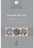 Kádas István (szerk.), Weisz Boglárka (szerk.) - Hatalom, adó, jog - Gazdaságtörténeti tanulmányok a magyar középkorból
