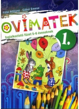 Főfai Attiláné, Gábor Emese - Ovimatek 1. - Foglalkoztató füzet 5-6 éveseknek Főfai Attiláné, Gábor Emese - Ovimatek 1. - Foglalkoztató füzet 5-6 éveseknek, null 2013 antikvár könyv
