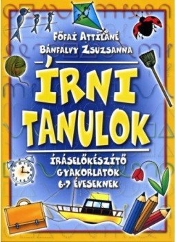 Főfai Attiláné, Bánfalvy Zsuzsa - Írni tanulok - Íráselőkészítő gyakorlatok 6-7 éveseknek Főfai Attiláné, Bánfalvy Zsuzsa - Írni tanulok - Íráselőkészítő gyakorlatok 6-7 éveseknek, null 2015 antikvár könyv