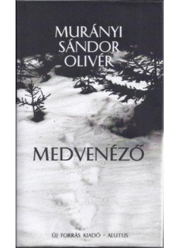 Murányi Sándor Olivér - Medvenéző - Történetek medvékről, halakról, nőkről és férfiakról, null 2017 antikvár könyv