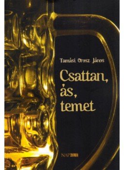 Tamási Orosz János - Csattan,ás, temet Tamási Orosz János - Csattan,ás, temet, null 2017 antikvár könyv