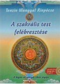 Tenzin Wangyal Rinpócse - A szakrális test felébresztése