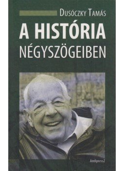 Dusóczky Tamás, Kő András - A história négyszögeiben Dusóczky Tamás, Kő András - A história négyszögeiben, 2017 antikvár könyv