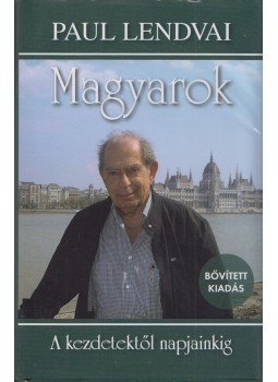 Paul Lendvai - Magyarok - A kezdetektől napjainkig - Bővített kiadás, Budapest 2017 antikvár könyv