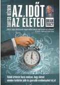 Brian Tracy - Tartsd kézben az időt, tartsd kézben az életed - Valódi áttörést hozó rendszer, hogy életednek minden területén jobb és gyorsabb eredményeket érj el