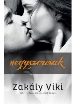 Zakály Viktória - Egyszercsak - Gábriel-duológia - Második könyv, null 2017 antikvár könyv