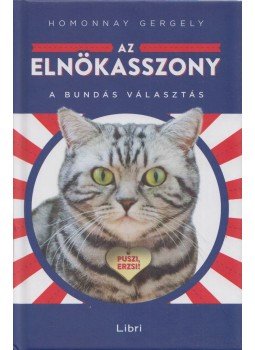 Homonnay Gergely - Az elnökasszony Homonnay Gergely - Az elnökasszony, Budapest 2017 antikvár könyv