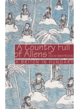 Colin Swatridge - A Country Full of Aliens, Budapest 2017 antikvár könyv