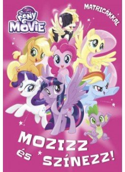  - My Little Pony the Movie - Mozizzés színezz!, null 2017 antikvár könyv
