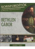Oborni Teréz - Sorsfordítók a magyar történelemben - Bethlen Gábor