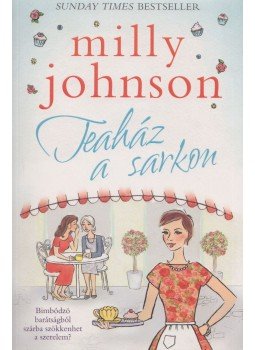 Milly Johnson - Teaház a sarkon Milly Johnson - Teaház a sarkon, Budakalász 2017 antikvár könyv