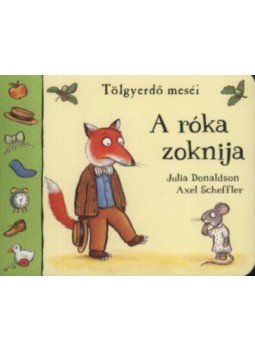 Julia Donaldson , Axel Scheffler - Róka zoknija Julia Donaldson , Axel Scheffler - Róka zoknija, Budapest 2017 antikvár könyv
