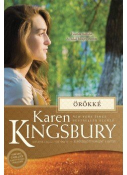 Karen Kingsbury - Örökké - A Baxter család története - Elsőszülött-sorozat 5. kötet Karen Kingsbury - Örökké - A Baxter család története - Elsőszülött-sorozat 5. kötet, Szombathely 2017 antikvár könyv