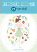 Szigeti,Kovács Eszter - Egészséges életmód 21 nap alatt