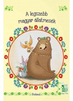 Lengyel Orsolya (Szerk.) - A legszebb magyarállatmesék - új borítóval, null 2017 antikvár könyv