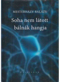 Mesterházy Balázs - Soha nem látott bálnák hangja Mesterházy Balázs - Soha nem látott bálnák hangja, Budapest 2017 antikvár könyv