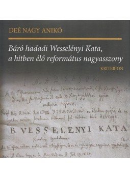 Deé Nagy Anikó - Báró hadadi Wesselényi Kata, a hitben élő református nagyasszony, null 2017 antikvár könyv