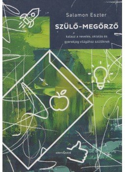 Salamon Eszter - Szülő-megőrző, Budapest 2017 antikvár könyv