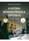 Fekete László, M. Szabó Miklós - A Katonai Műszaki Főiskola története 1967-1999