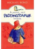 Michael Bond - A medve, akit Paddingtonnak hívnak