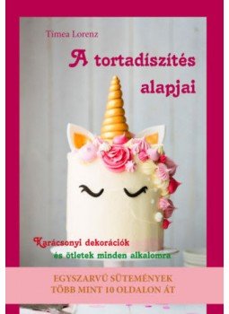 Tímea Lorenz - A tortadíszítés alapjai - Karácsonyi tortadekorációk és ötletek minden alkalomra, null 2017 antikvár könyv