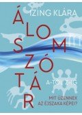 Izing Klára - Álomszótár A-tól Z-ig - Mit üzennek az éjszaka képei?