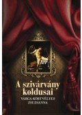VARGA,Körtvélyes Zsuzsanna - A szivárvány koldusai
