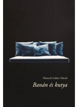 Németh Gábor Dávid - Banán és kutya Németh Gábor Dávid - Banán és kutya, null 2017 antikvár könyv