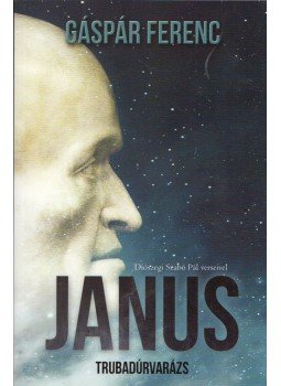 Gáspár Ferenc - Janus - Trubadúrvarázs Gáspár Ferenc - Janus - Trubadúrvarázs, 2017 antikvár könyv