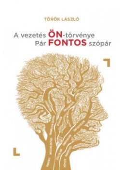 Török László - A vezetés ÖN-törvénye Török László - A vezetés ÖN-törvénye, Budapest 2017 antikvár könyv