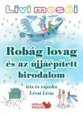 Lévai Lívia - Livi meséi - Robág lovag és az újjáépített birodalom