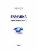 Kiss T. Anna - Énmárka - Hogyan ne legyél százas?!