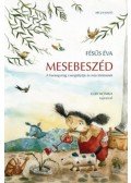 Fésüs Éva - MESEBESZÉD - A HARANGVIRÁG CSENGETTYűJE ÉS MÁS TÖRTÉNETEK