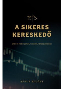 Bence Balázs - A sikeres kereskedő, Budapest 2017 antikvár könyv