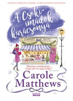 Carole Matthews - A Csokiimádók karácsonya Carole Matthews - A Csokiimádók karácsonya, Budapest 2017 antikvár könyv