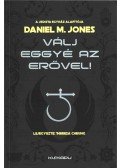Daniel M. Jones,Theresa Cheung - Válj eggyé az Erővel!