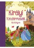 Mairi Mackinnon,Lorena Alvarez - Királyi tündérmesék kis könyve